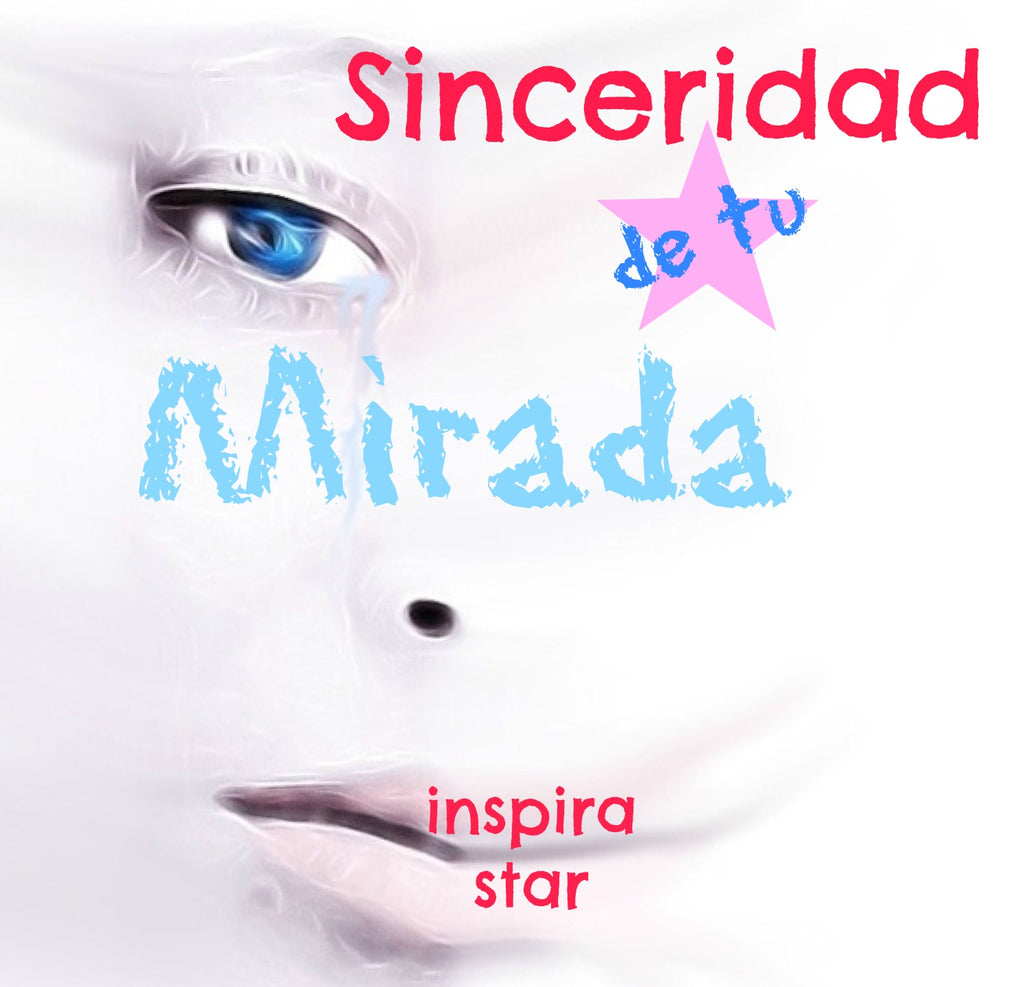 Sinceridad de tu Mirada-(Sincerity of Your Gaze)